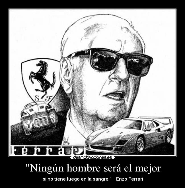 Re: Tifosi Ferrari: no se puede describir la pasión, solo puedes vivirla. Enzo Ferrari.